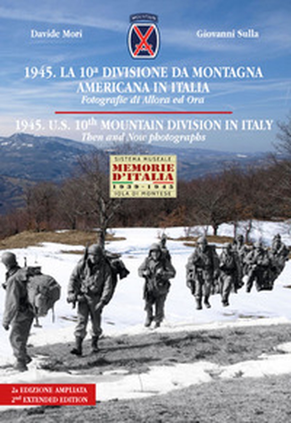 1945. La 10ª divisione da montagna americana in Italia. Fotografie di allora e ora. Ediz. italiana e inglese - Librerie.coop 1945. La 10ª divisione da montagna americana in Italia. Fotografie di allora e ora. Ediz. italiana e inglese - Librerie.coop