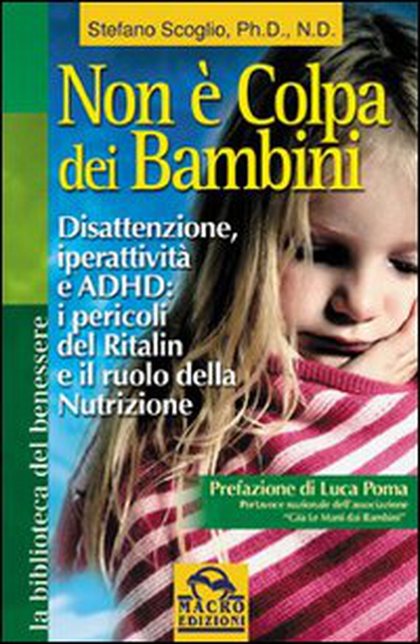 Non è colpa dei bambini. Disattenzione, iperattività e ADHD. Il ruolo della nutrizione - Librerie.coop Non è colpa dei bambini. Disattenzione, iperattività e ADHD. Il ruolo della nutrizione - Librerie.coop
