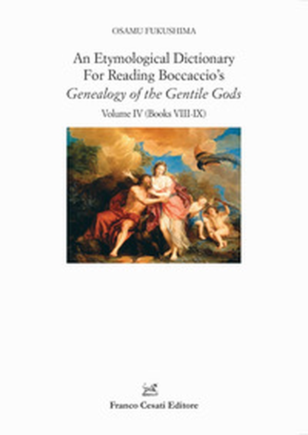 An etymological dictionary for reading Boccaccio's «Genealogy of the gentile gods» - Vol. 4 - Librerie.coop An etymological dictionary for reading Boccaccio's «Genealogy of the gentile gods» - Vol. 4 - Librerie.coop
