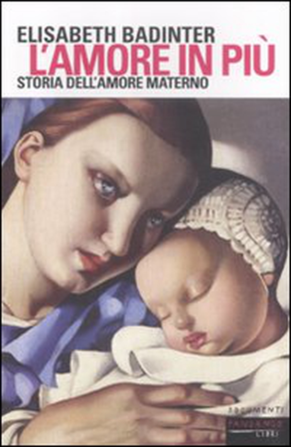 L'amore in più. Storia dell'amore materno (XVII-XX secolo) - Librerie.coop L'amore in più. Storia dell'amore materno (XVII-XX secolo) - Librerie.coop