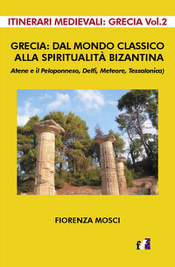 Grecia: dal mondo classico alla spiritualità bizantina. Atene e il peloponneso, Delfi, Meteore, Tessalonica - Librerie.coop Grecia: dal mondo classico alla spiritualità bizantina. Atene e il peloponneso, Delfi, Meteore, Tessalonica - Librerie.coop