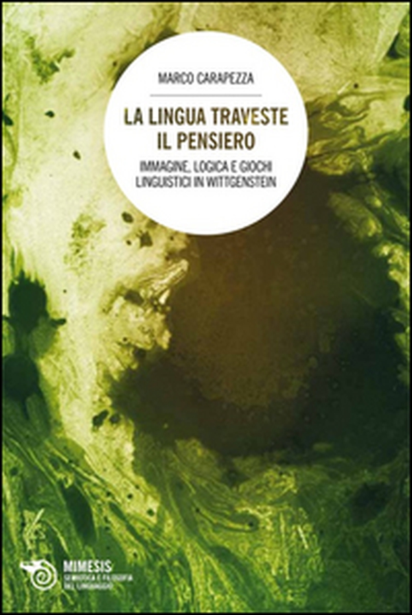 La lingua traveste il pensiero. Immagine, logica e giochi linguistici in Wittgenstein - Librerie.coop La lingua traveste il pensiero. Immagine, logica e giochi linguistici in Wittgenstein - Librerie.coop