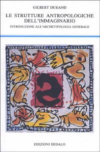 Strutture antropologiche dell'immaginario. Introduzione all'archetipologia generale - Librerie.coop