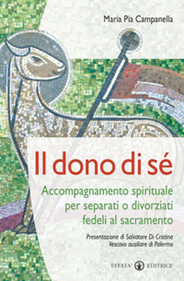 Il dono di sé. Accompagnamento spirituale per separati o divorziati fedeli al sacramento - Librerie.coop Il dono di sé. Accompagnamento spirituale per separati o divorziati fedeli al sacramento - Librerie.coop