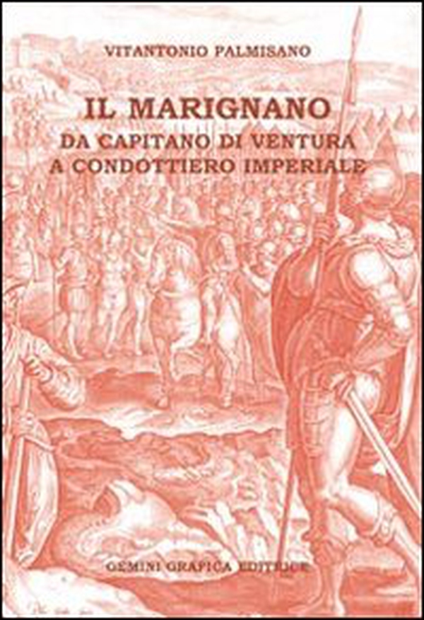 Il Marignano. Da capitano di ventura a condottiero imperiale - Librerie.coop Il Marignano. Da capitano di ventura a condottiero imperiale - Librerie.coop