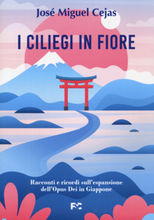 I ciliegi in fiore. Racconti e ricordi sull'espansione dell'Opus Dei in Giappone - Librerie.coop I ciliegi in fiore. Racconti e ricordi sull'espansione dell'Opus Dei in Giappone - Librerie.coop