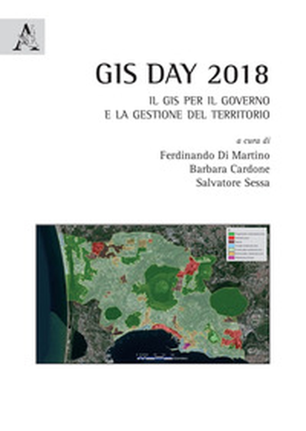 GIS day 2018. Il GIS per il governo e la gestione del territorio - Librerie.coop GIS day 2018. Il GIS per il governo e la gestione del territorio - Librerie.coop