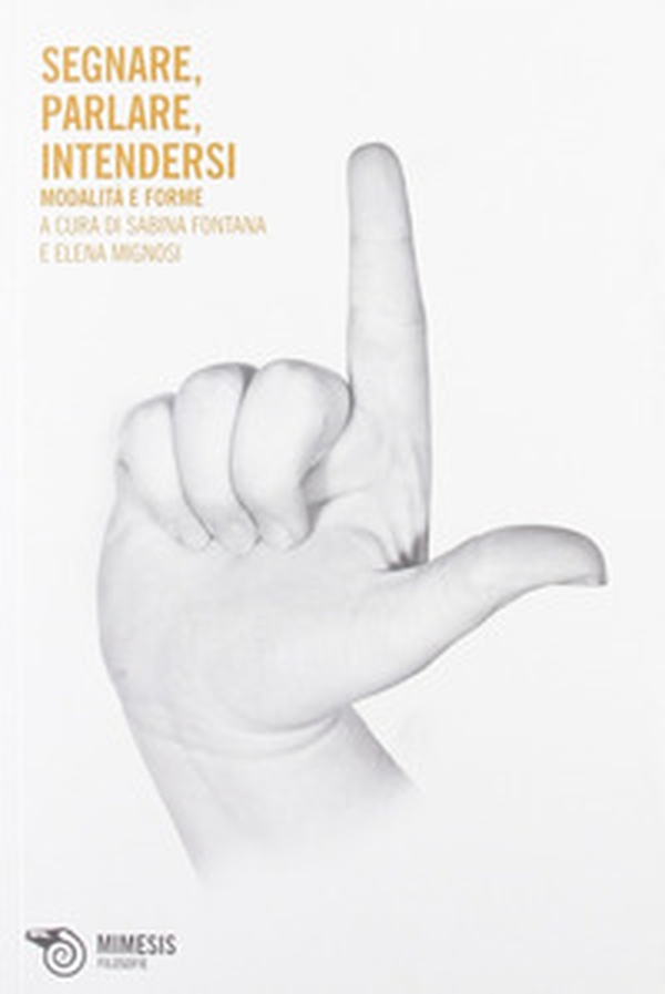 Segnare, parlare, intendersi. Modalità e forme - Librerie.coop Segnare, parlare, intendersi. Modalità e forme - Librerie.coop
