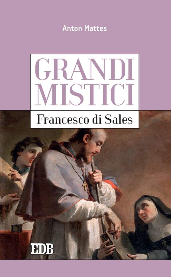 Grandi mistici.Francesco di Sales - Librerie.coop Grandi mistici.Francesco di Sales - Librerie.coop