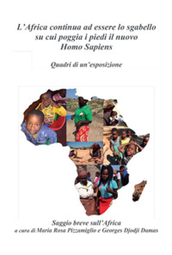 L'Africa continua ad essere lo sgabello su cui poggia i piedi il nuovo homo sapiens - Librerie.coop L'Africa continua ad essere lo sgabello su cui poggia i piedi il nuovo homo sapiens - Librerie.coop