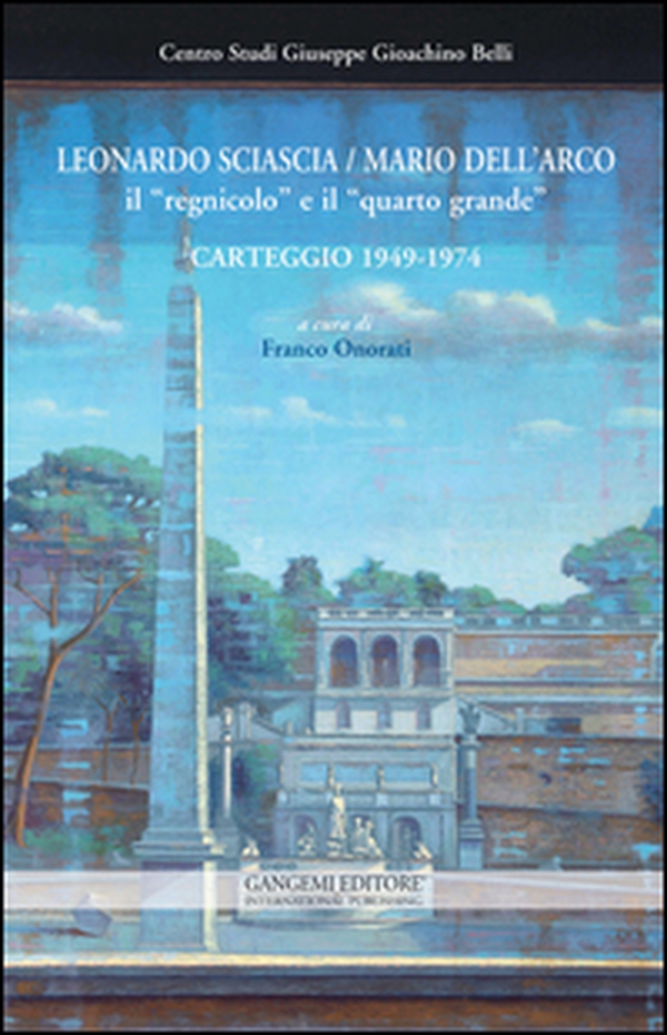 Leonardo Sciascia-Mario Dell'Arco. Il «regnicolo» e il «quarto grande». Carteggio (1949-1974) - Librerie.coop Leonardo Sciascia-Mario Dell'Arco. Il «regnicolo» e il «quarto grande». Carteggio (1949-1974) - Librerie.coop