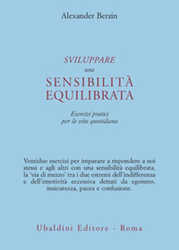 Sviluppare una sensibilità equilibrata. Esercizi pratici per la vita quotidiana - Librerie.coop Sviluppare una sensibilità equilibrata. Esercizi pratici per la vita quotidiana - Librerie.coop