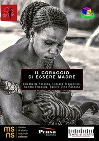 Il coraggio di essere madre. Catalogo della mostra (Calimera, 9-23 giugno 2023) - Librerie.coop