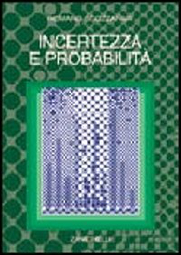 Incertezza e probabilità. Significato, valutazione, applicazioni della probabilità soggettiva - Librerie.coop Incertezza e probabilità. Significato, valutazione, applicazioni della probabilità soggettiva - Librerie.coop