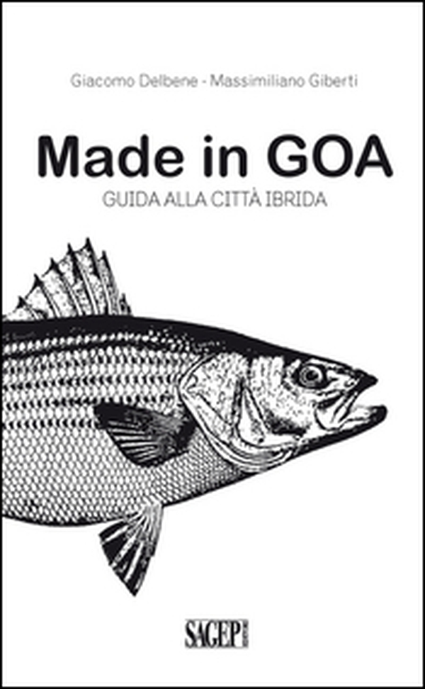 Made in GOA. Guida alla città ibrida - Librerie.coop Made in GOA. Guida alla città ibrida - Librerie.coop