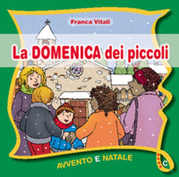La domenica dei piccoli. Avvento Natale Anno C - Librerie.coop La domenica dei piccoli. Avvento Natale Anno C - Librerie.coop