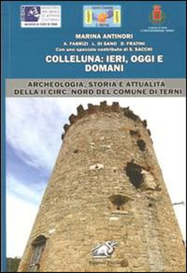 Colleluna. Ieri, oggi e domani. Archeologia, storia e attualità della II Circ. Nord del comune di Terni - Librerie.coop Colleluna. Ieri, oggi e domani. Archeologia, storia e attualità della II Circ. Nord del comune di Terni - Librerie.coop