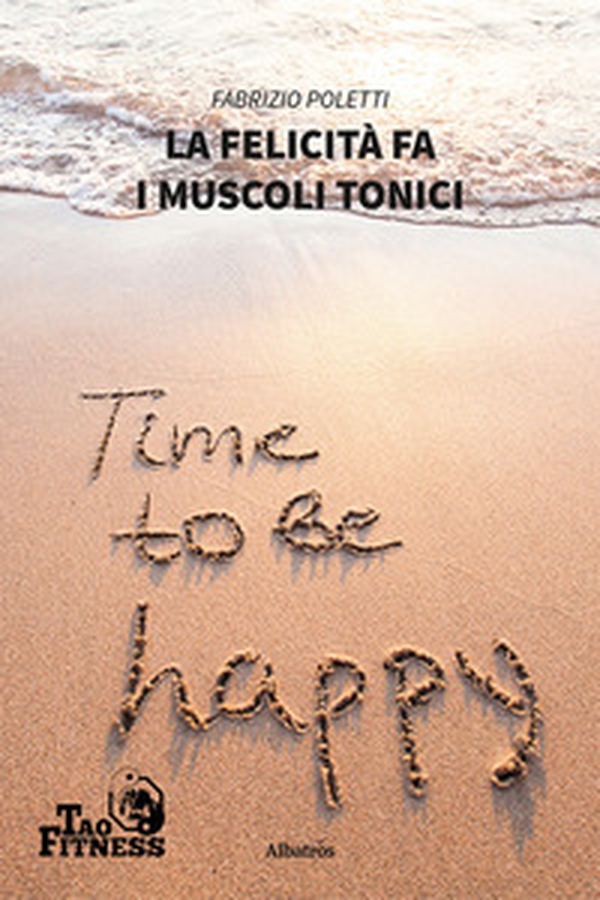 La felicità fa i muscoli tonici - Librerie.coop La felicità fa i muscoli tonici - Librerie.coop