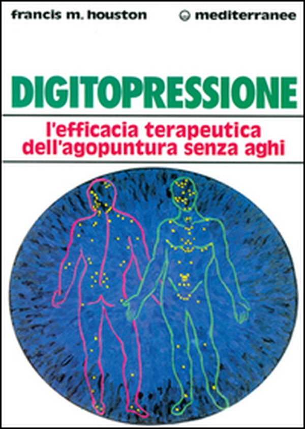 Digitopressione. L'efficacia terapeutica dell'agopuntura senza aghi - Librerie.coop Digitopressione. L'efficacia terapeutica dell'agopuntura senza aghi - Librerie.coop