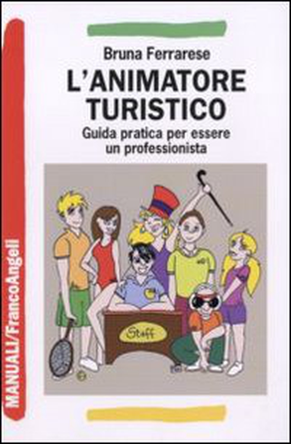 L'animatore turistico. Guida pratica per essere un professionista - Librerie.coop L'animatore turistico. Guida pratica per essere un professionista - Librerie.coop