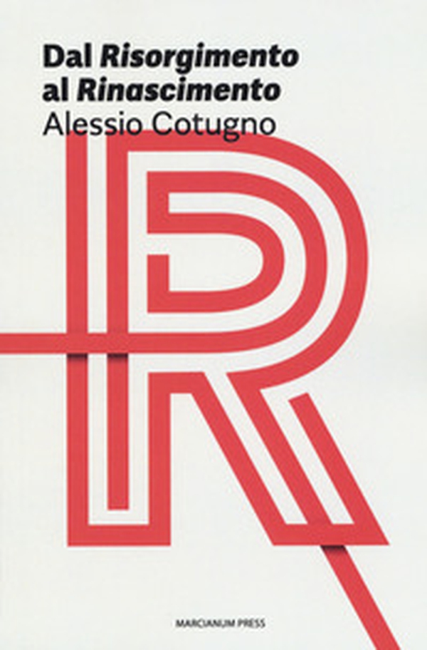 Dal «Risorgimento» al «Rinascimento» - Librerie.coop Dal «Risorgimento» al «Rinascimento» - Librerie.coop