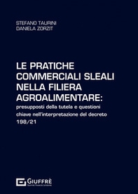 Le pratiche commerciali sleali nella filiera agroalimentare: presupposti della tutela e questioni chiave nell'interpretazione del decreto 198/21 - Librerie.coop
