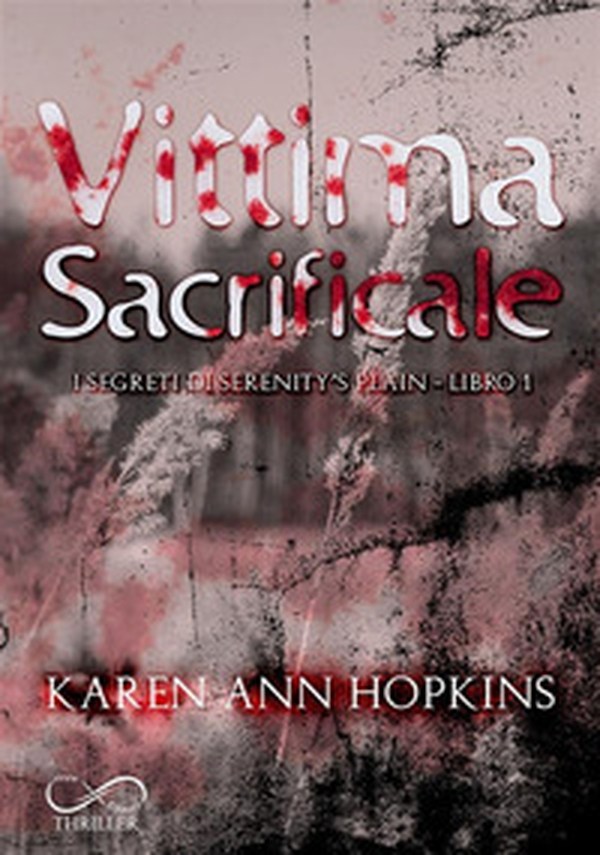 Vittima sacrificale. I segreti di Serenity's Plain - Vol. 1 - Librerie.coop Vittima sacrificale. I segreti di Serenity's Plain - Vol. 1 - Librerie.coop