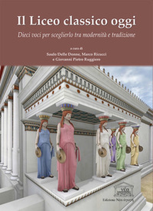 Il liceo classico oggi. Dieci voci per sceglierlo tra modernità e tradizione - Librerie.coop Il liceo classico oggi. Dieci voci per sceglierlo tra modernità e tradizione - Librerie.coop