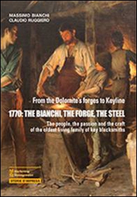 1770. The Bianchi, the forge, the steel - Librerie.coop