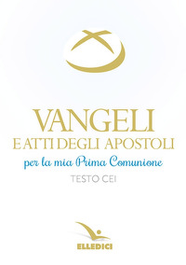 Vangeli e Atti degli Apostoli per la mia prima Comunione. Testo CEI - Librerie.coop Vangeli e Atti degli Apostoli per la mia prima Comunione. Testo CEI - Librerie.coop