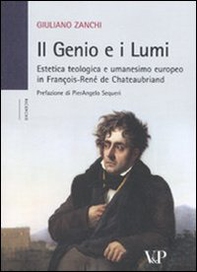 Il genio e i Lumi. Estetica teologica e umanesimo europeo in François-René de Chateaubriand - Librerie.coop
