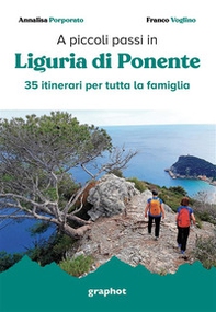 A piccoli passi. Liguria di Ponente. 35 itinerari per tutta la famiglia - Librerie.coop