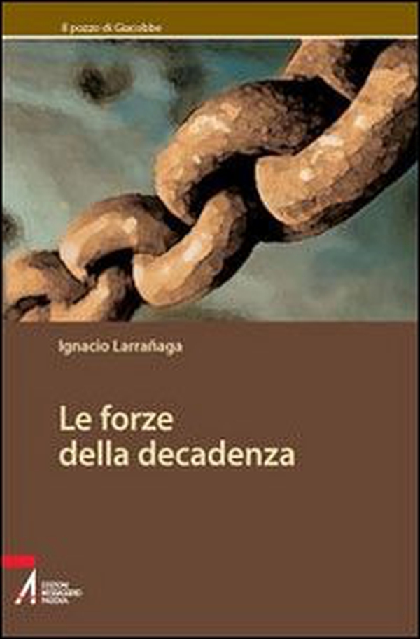 Le forze della decadenza - Librerie.coop Le forze della decadenza - Librerie.coop