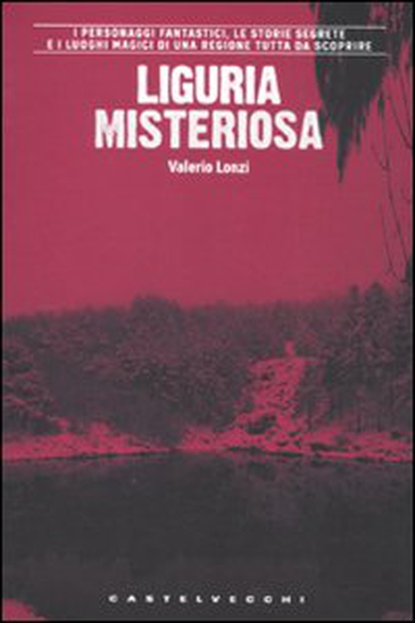 Liguria misteriosa - Librerie.coop Liguria misteriosa - Librerie.coop