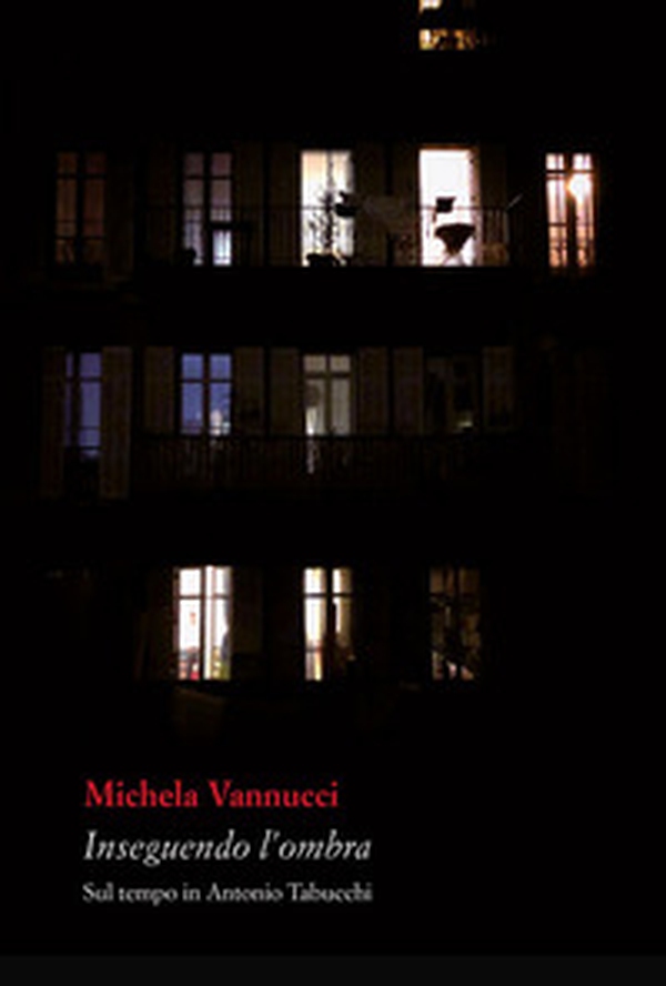 Inseguendo l'ombra. Sul tempo in Antonio Tabucchi - Librerie.coop Inseguendo l'ombra. Sul tempo in Antonio Tabucchi - Librerie.coop