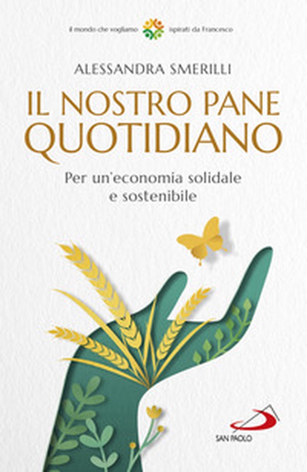 Il nostro pane quotidiano. Per un'economia solidale sostenibile - Librerie.coop Il nostro pane quotidiano. Per un'economia solidale sostenibile - Librerie.coop