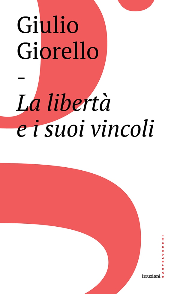 La libertà e i suoi vincoli - Librerie.coop La libertà e i suoi vincoli - Librerie.coop