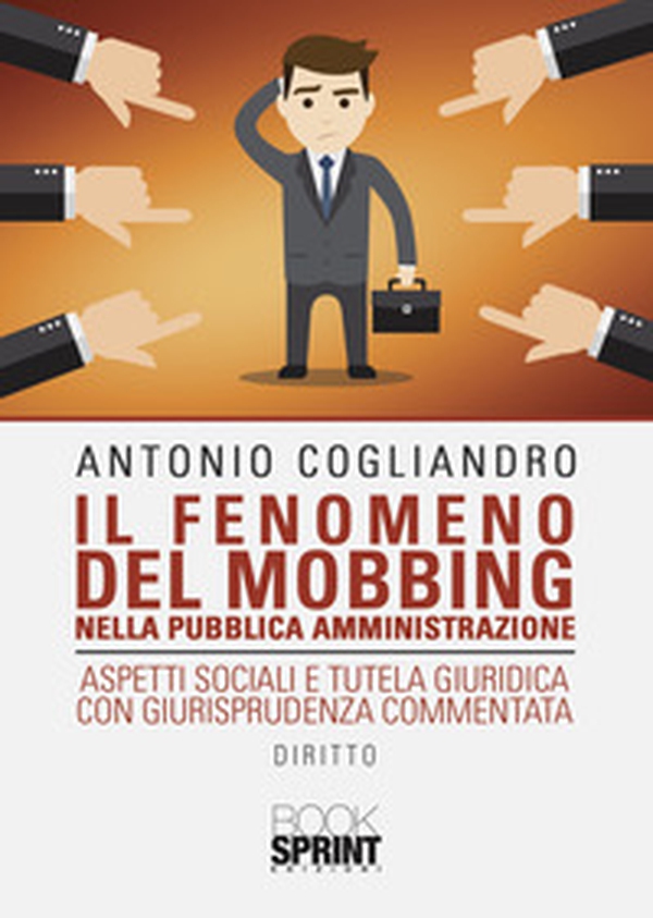 Il fenomeno del mobbing nella pubblica amministrazione - Librerie.coop Il fenomeno del mobbing nella pubblica amministrazione - Librerie.coop