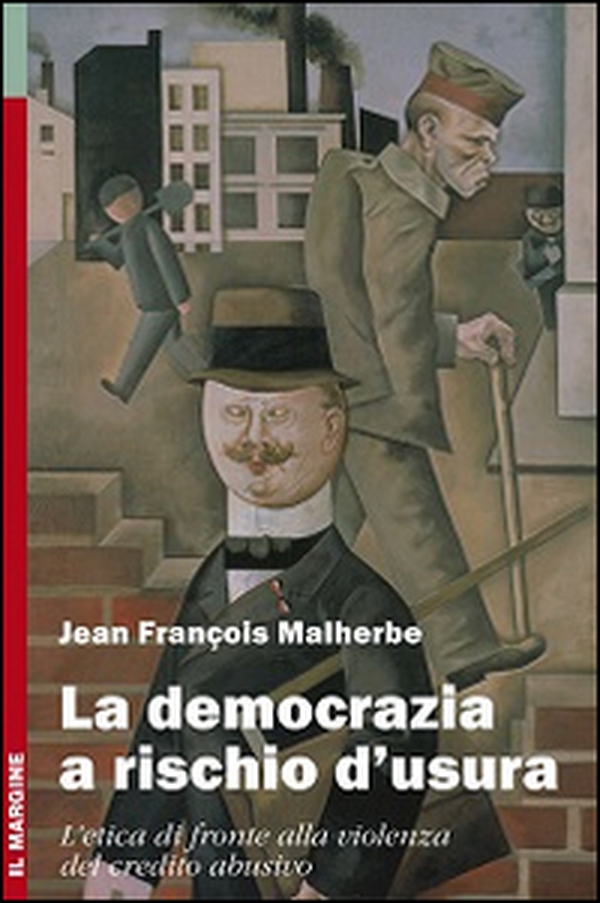 La democrazia a rischio d'usura. L'etica di fronte alla violenza del credito abusivo - Librerie.coop La democrazia a rischio d'usura. L'etica di fronte alla violenza del credito abusivo - Librerie.coop