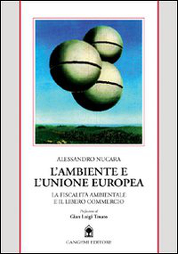 L'ambiente e l'unione europea. La fiscalità ambientale e il libero commercio - Librerie.coop L'ambiente e l'unione europea. La fiscalità ambientale e il libero commercio - Librerie.coop