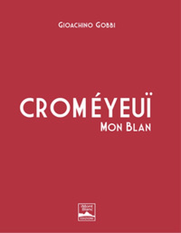Croméyeuï Mon Blan. Ediz. italiana e inglese - Librerie.coop Croméyeuï Mon Blan. Ediz. italiana e inglese - Librerie.coop