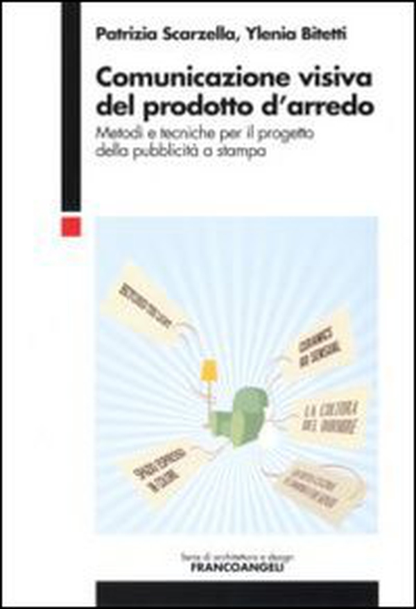 Comunicazione visiva del prodotto d'arredo. Metodi e tecniche per il progetto della pubblicità a stampa - Librerie.coop Comunicazione visiva del prodotto d'arredo. Metodi e tecniche per il progetto della pubblicità a stampa - Librerie.coop