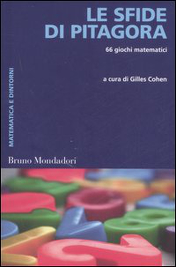 Le sfide di Pitagora. 66 giochi matematici - Librerie.coop Le sfide di Pitagora. 66 giochi matematici - Librerie.coop