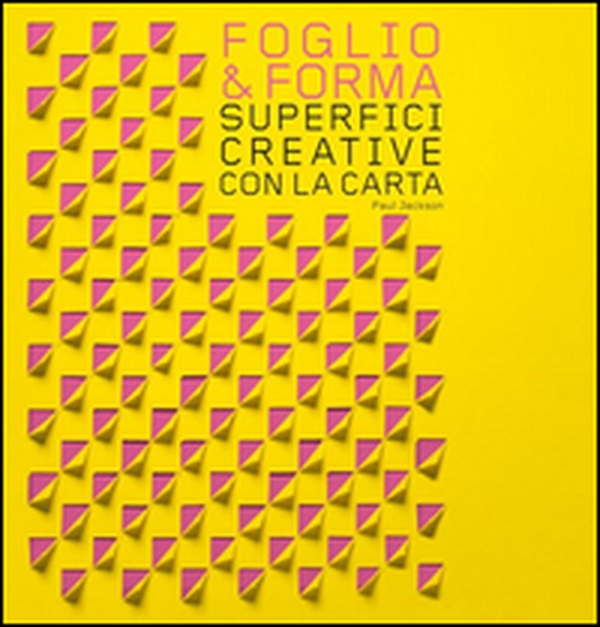 Foglio & forma. Superfici creative con la carta - Librerie.coop Foglio & forma. Superfici creative con la carta - Librerie.coop