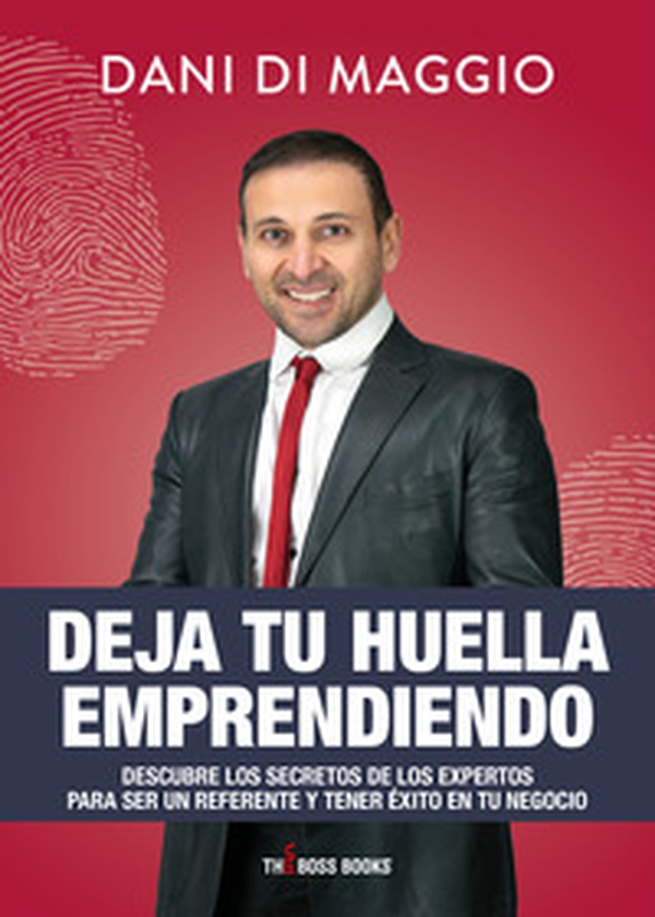 Deja tu huella emprendiendo. Descubre los secretos de los expertos para ser un referente y tener éxito en tu negocio - Librerie.coop Deja tu huella emprendiendo. Descubre los secretos de los expertos para ser un referente y tener éxito en tu negocio - Librerie.coop
