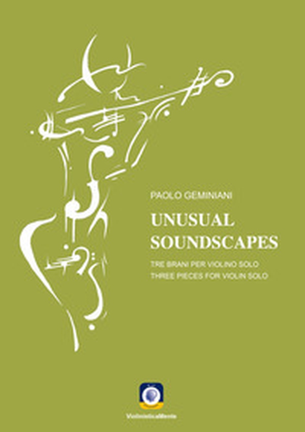 Unusual soundscapes. Tre brani per tre violini solo. Partitura - Librerie.coop Unusual soundscapes. Tre brani per tre violini solo. Partitura - Librerie.coop