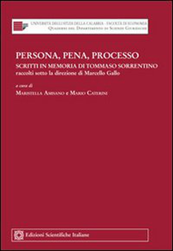 Persona, pena, processo. Scritti in memoria di Tommaso Sorrentino, raccolti sotto la direzione di Marcello Gallo - Librerie.coop Persona, pena, processo. Scritti in memoria di Tommaso Sorrentino, raccolti sotto la direzione di Marcello Gallo - Librerie.coop
