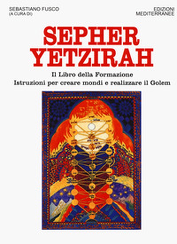 Sepher Yetzirah. Il libro della formazione. Istruzioni per creare mondi e realizzare il Golem - Librerie.coop Sepher Yetzirah. Il libro della formazione. Istruzioni per creare mondi e realizzare il Golem - Librerie.coop