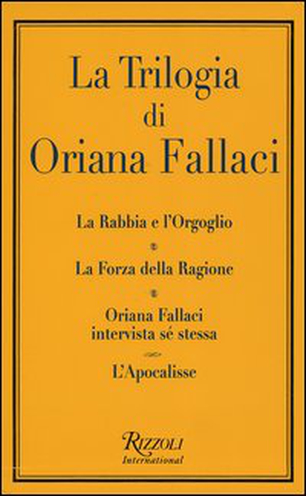 La trilogia: La rabbia e l'orgoglio-La forza della ragione-Oriana Fallaci intervista sé stessa-L'apocalisse - Librerie.coop La trilogia: La rabbia e l'orgoglio-La forza della ragione-Oriana Fallaci intervista sé stessa-L'apocalisse - Librerie.coop