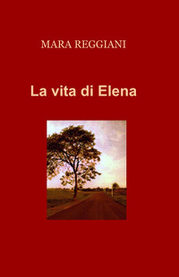 La vita di Elena - Librerie.coop La vita di Elena - Librerie.coop